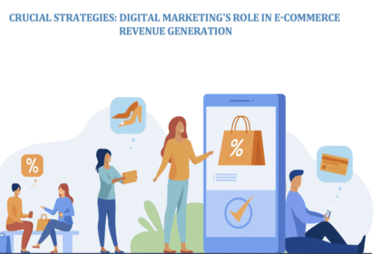 Crucial Strategies: Digital Marketing's Role in E-commerce Revenue Generation